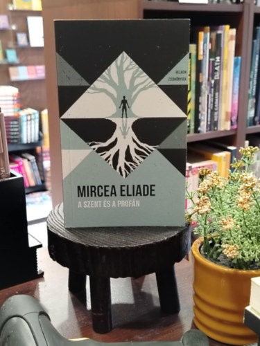 Mircea Eliade - A szent és a profán - Helikon Zsebkönyvek 73