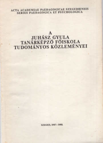 Bksi Imre - A Juhsz Gyula Tanrkpz Fiskola Tudomnyos Kzlemnyei  ( Pedaggia )