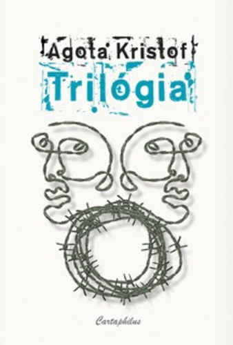 Agota Kristof - Tril�gia (A nagy f�zet - A bizony�t�k - A harmadik hazugs�g)