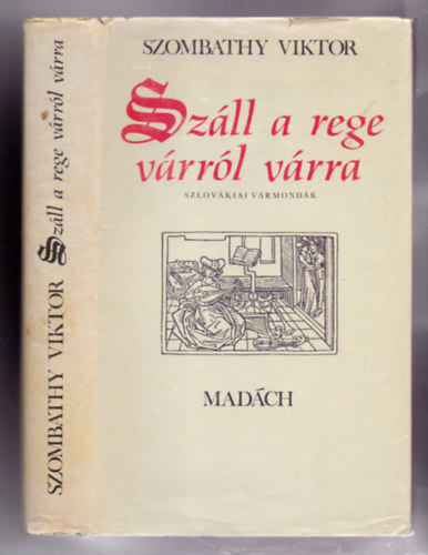 Szombathy Viktor - Sz�ll a rege v�rr�l v�rra - Szlov�kiai v�rmond�k