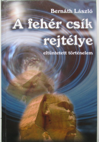 Bern�th L�szl� - A feh�r cs�k rejt�lye