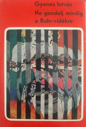 Gyenes Istvn - Ne gondolj mindig a Ruhr- vidkre