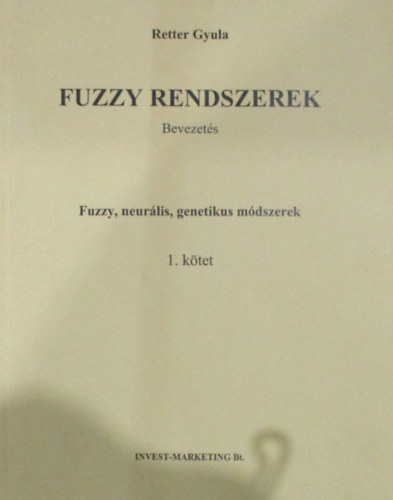 Retter Gyula - Fuzzy rendszerek I. (Fuzzy, neurlis, genetikus mdszerek)