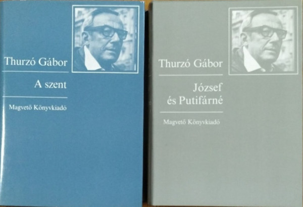 Thurz� G�bor - A szent + J�zsef �s Putif�rn� (2 k�tet)