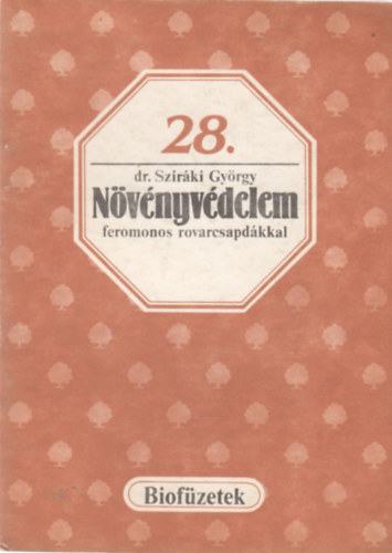 dr. Sziráki György - Növényvédelem feromonos rovarcsapdákkal (Biofüzetek 28.)