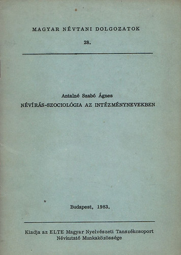 Antaln� Szab� �gnes - N�v�r�s-szociol�gia az int�zm�nynevekben