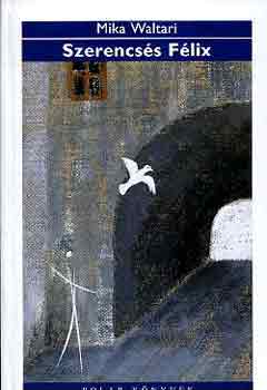 Mika Waltari - Szerencsés Félix