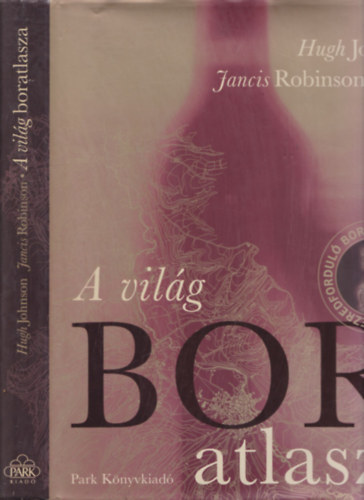 Johnson Hugh; Robinson Jancis - A világ boratlasza
