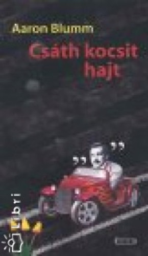 Aaron Blumm - Cs�th kocsit hajt