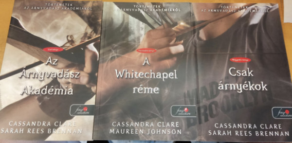 Sarah Rees Brennan, Maureen Johnson Cassandra Clare - 3 db Trtnetek az rnyvadsz Akadmirl: Els knyv: Az rnyvadsz Akadmia + Harmadik knyv: A Whitechapel rme + Negyedik knyv: Csak rnykok