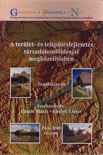 Bucher Eszter  (szerk.); Lszl Mria (szerk.) - A terlet- s teleplsfejleszts trsadalomfldrajzi megkzeltsben