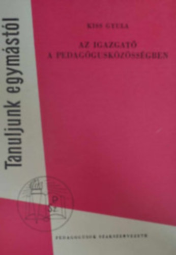 Kiss Gyula - Az igazgat a pedagguskzssgben