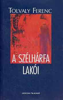 Tolvaly Ferenc - A sz�lh�rfa lak�i