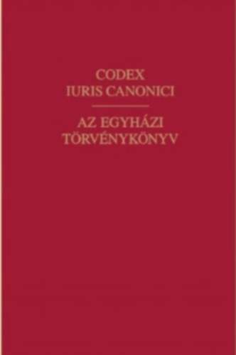 Erd Pter szerk. - Az egyhzi trvnyknyv (A Codex Iuris Canonici hivatalos latin szvege magyar fordtssal s magyarzattal)