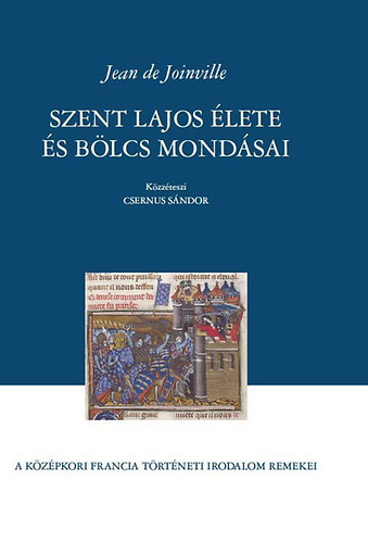 Jean de Joinville - Szent Lajos �lete �s b�lcs mond�sai