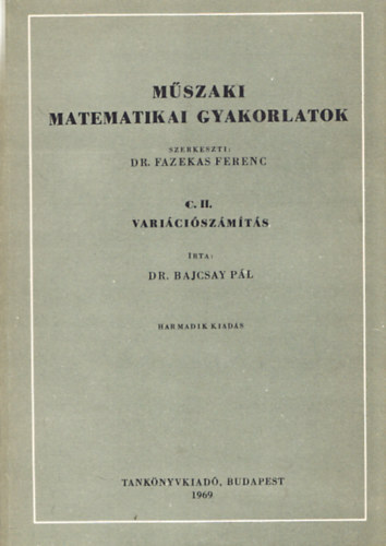 Bajcsay P�l - M�szaki matematikai gyakorlatok C.II.: Vari�ci�sz�m�t�s