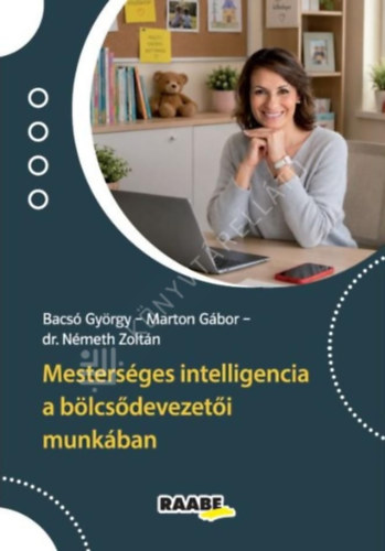 Bacs� Gy�rgy - Mesters�ges intelligencia a b�lcs�devezet�i munk�ban