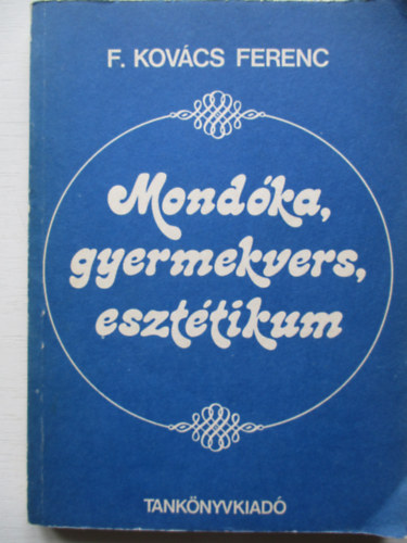 F. Kov�cs Ferenc - Mond�ka, gyermekvers, eszt�tikum