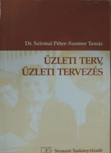 Szirmai P�ter-Szomor Tam�s - �zleti terv, �zleti tervez�s