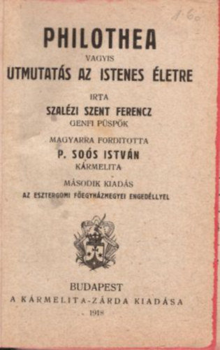 P. Soós István Szalézi Szent Ferencz - Philothea vagyis útmutatás az Istenes életre