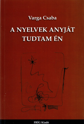 Varga Csaba - A nyelvek anyjt tudtam n