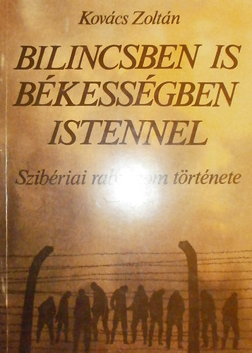 Kovcs Zoltn - Bilincsben is bkessgben Istennel