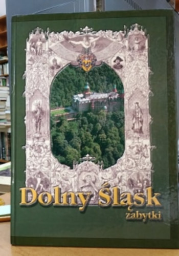 Alsó-Szilézia műemlékeiről - Dolny Slask zabytki - Lower Silesia: Historic Monuments