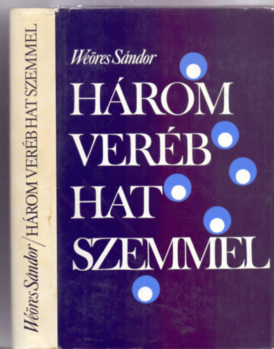 Domokos Mátyás Weöres Sándor - Három veréb hat szemmel (Antológia a magyar költészet rejtett értékeiből és furcsaságaiból)