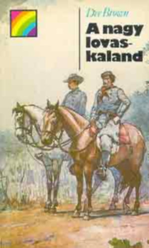 Dee Brown - A nagy lovaskaland
