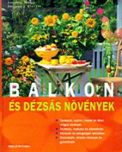 Ford.: Kovács Melinda, Graf.: Renate Holzner Joachim Mayer - Balkon és dézsás növények (A növények gondozása; A növények kiválasztása; Balkonok és teraszok kialakítása...)
