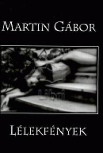 Martin G�bor - L�lekf�nyek