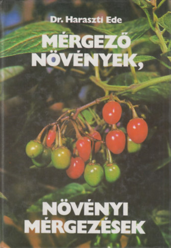 Dr. Haraszti Ede - Mérgező növények, növényi mérgezések