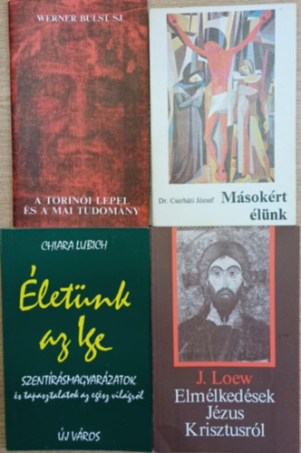 Dr. Cserh�ti J�zsef, Chiara Lubich, J. Loew Werner Bulst S. J. - 4 db vall�si t�m�j� k�tet: A torin�i lepel �s a mai tudom�ny - M�sok�rt �l�nk - �let�nk az Ige - Elm�lked�sek J�zus Krisztusr�l