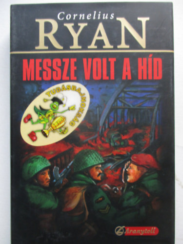 Cornelius Ryan - Messze volt a híd