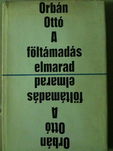 Orbán Ottó - A föltámadás elmarad