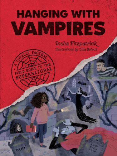 Hanging with Vampires: A Totally Factual Field Guide to the Supernatural - L�g�s v�mp�rokkal: Teljesen t�nyszer� terepkalauz a term�szetfelettihez (angol)