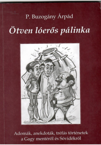 P. Buzogány Árpád - Ötven lóerős pálinka