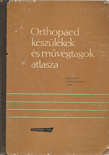 Papp-Dubecz-Horv�th - Orthopaed k�sz�l�kek �s m�v�gtagok atlasza