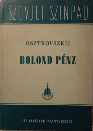 A. N. Ostrovszkij - Bolond p�nz