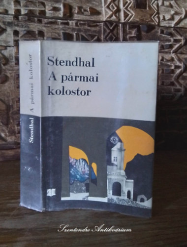 Bodor András Henri Beyle Stendhal (szerk.), Illés Endre (ford.) - A pármai kolostor - Horizont Könyvek (Illés Endre fordításában)