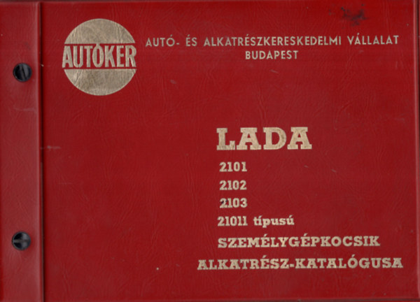 Aut�ker - Aut�ker: Lada 2101 2102 2103 21011 t�pus� szem�lyg�pkocsik alkatr�sz-katal�gusa