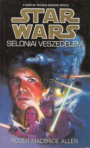 Roger Macbride Allen - Star Wars: A selonai veszedelem