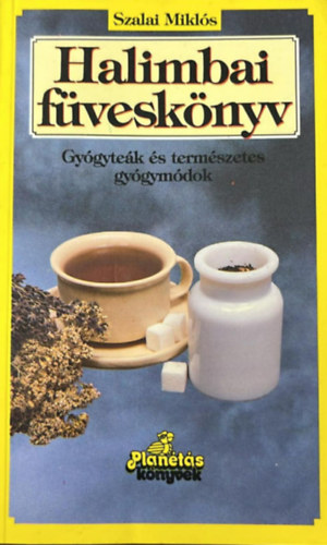 Szalai Mikl�s - Halimbai f�vesk�nyv - Gy�gyte�k �s term�szetes gy�gym�dok