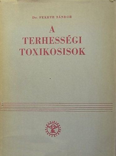 Dr. Fekete S�ndor - A terhess�gi toxikosisok