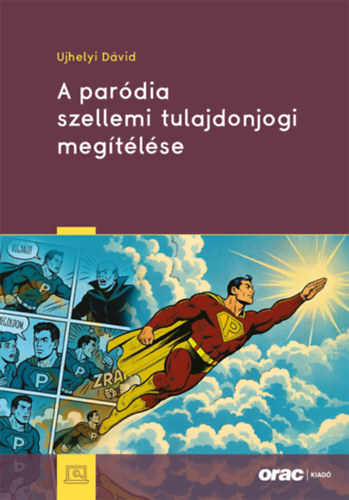 Ujhelyi Dávid - A paródia szellemi tulajdonjogi megítélése
