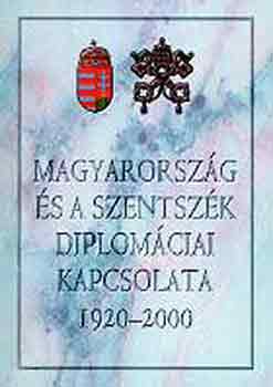 Zombori Istvn - Magyarorszg s a Szentszk diplomciai kapcsolata 1920-2000