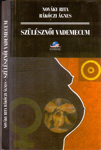 Nováky Rita Rákoczi Ágnes - Szülésznői vademecum