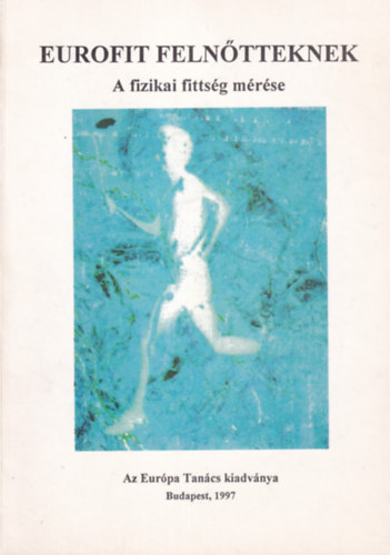 Eurofit Felnőtteknek - A fizikai fittség mérése