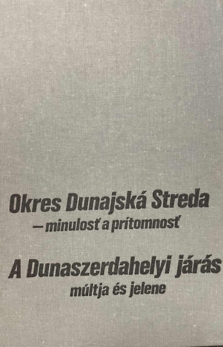 Dezider Hodossy (összeáll.) - A Dunaszerdahelyi járás