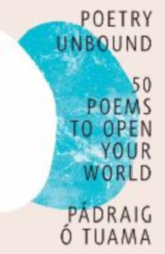 Pdraig  Tuama - Poetry Unbound - 50 Poems to Open Your World
